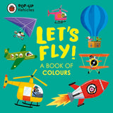 Pop-Up Vehicles: Let's Fly! (A Book of Colours)