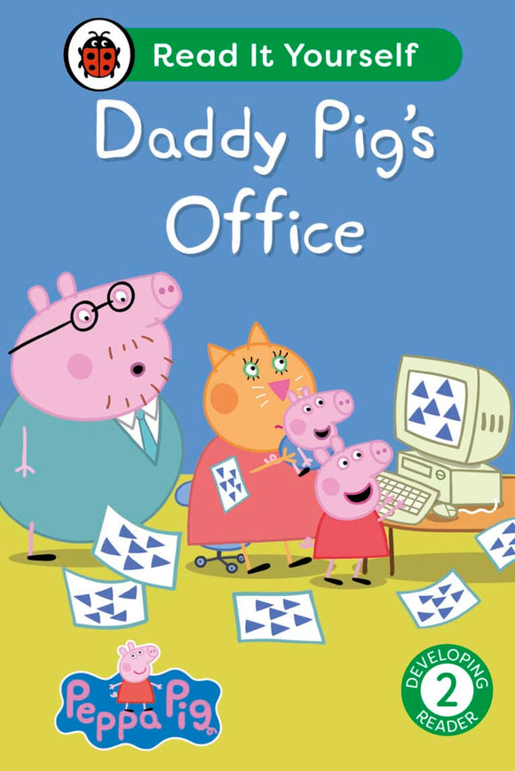 Read It Yourself: Peppa Pig: Daddy Pig's Office - Level 2 Developing Reader