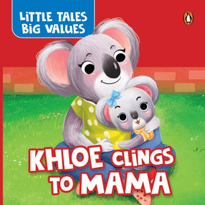 Little Tales Big Values: Khloe Clings to Mama