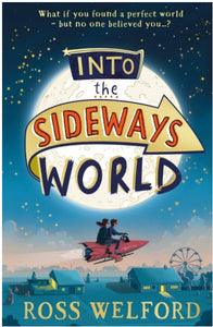 Into the Sideways World by Ross Welford