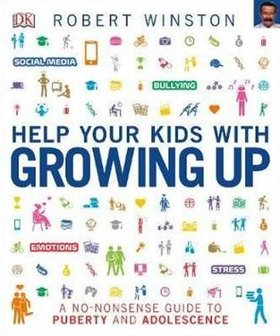 Help Your Kids with Growing Up: A No-Nonsense Guide to Puberty and Adolescence by Robert Winston