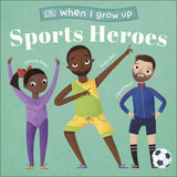 When I Grow Up - Sports Heroes by DK