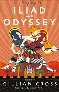 Homer's Iliad and Odyssey by Gillian Cross