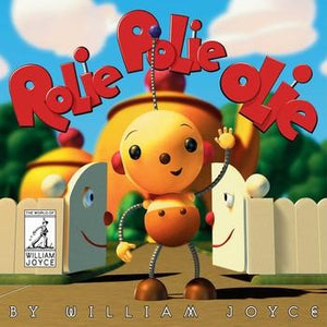 Rolie Polie Olie (The World of William Joyce) by William Joyce