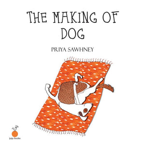 The Making of Dog by Priya Sawhney