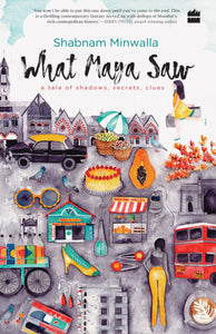 What Maya Saw by Shabnam Minwalla