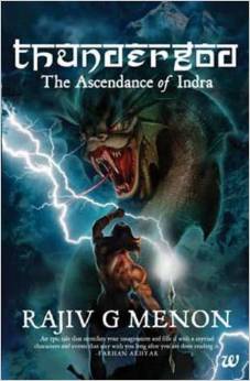 Thundergod - The Ascendance of Indra (The Vedic Trilogy, Book 1) by Rajiv G. Menon