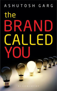 The Brand Called You by Ashutosh Garg