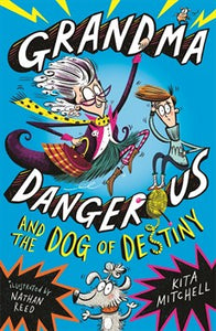 Grandma Dangerous and the Dog of Destiny